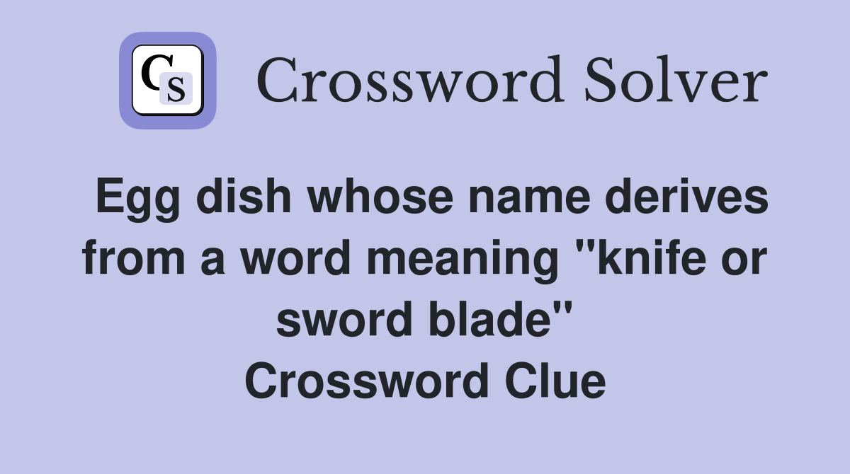 Egg dish whose name derives from a word meaning "knife or sword blade